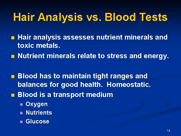 Hair Analysis vs. Blood Tests n n Hair analysis assesses nutrient minerals and toxic Hair Analysis vs. Blood Tests n n Hair analysis assesses nutrient minerals and toxic