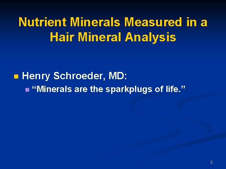 Nutrient Minerals Measured in a Hair Mineral Analysis n Henry Schroeder, MD: n “Minerals Nutrient Minerals Measured in a Hair Mineral Analysis n Henry Schroeder, MD: n “Minerals
