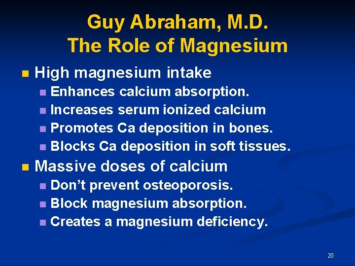 Guy Abraham, M. D. The Role of Magnesium n High magnesium intake Enhances calcium Guy Abraham, M. D. The Role of Magnesium n High magnesium intake Enhances calcium