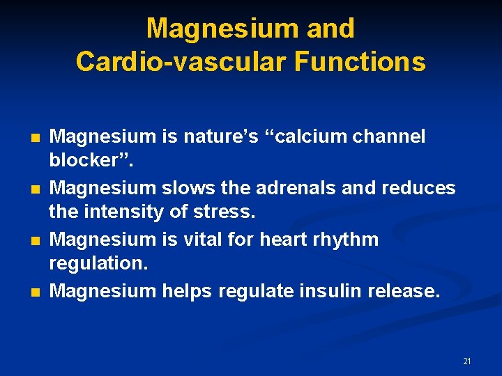 Magnesium and Cardio-vascular Functions n n Magnesium is nature’s “calcium channel blocker”. Magnesium slows Magnesium and Cardio-vascular Functions n n Magnesium is nature’s “calcium channel blocker”. Magnesium slows
