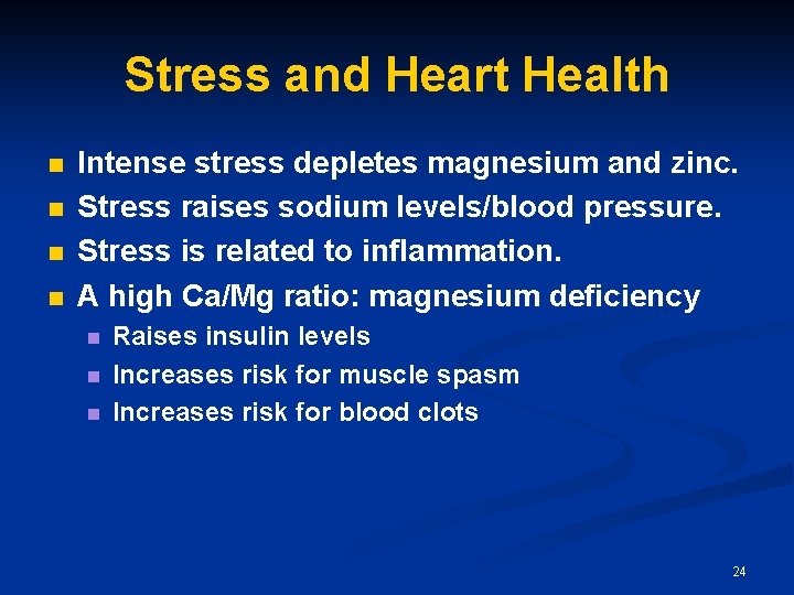 Stress and Heart Health n n Intense stress depletes magnesium and zinc. Stress raises Stress and Heart Health n n Intense stress depletes magnesium and zinc. Stress raises