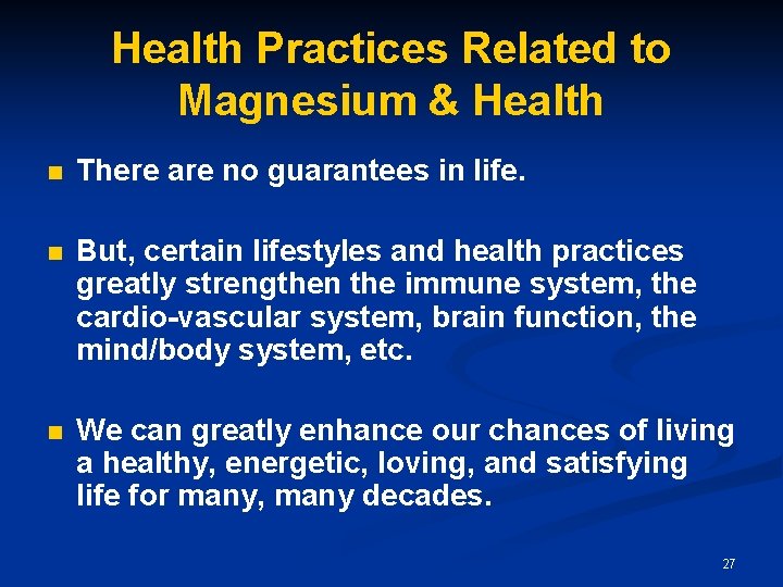 Health Practices Related to Magnesium & Health n There are no guarantees in life. Health Practices Related to Magnesium & Health n There are no guarantees in life.