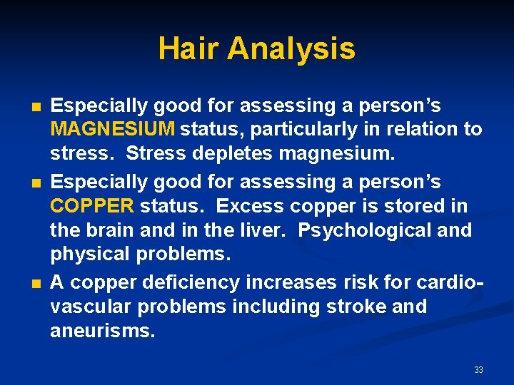Hair Analysis n n n Especially good for assessing a person’s MAGNESIUM status, particularly Hair Analysis n n n Especially good for assessing a person’s MAGNESIUM status, particularly