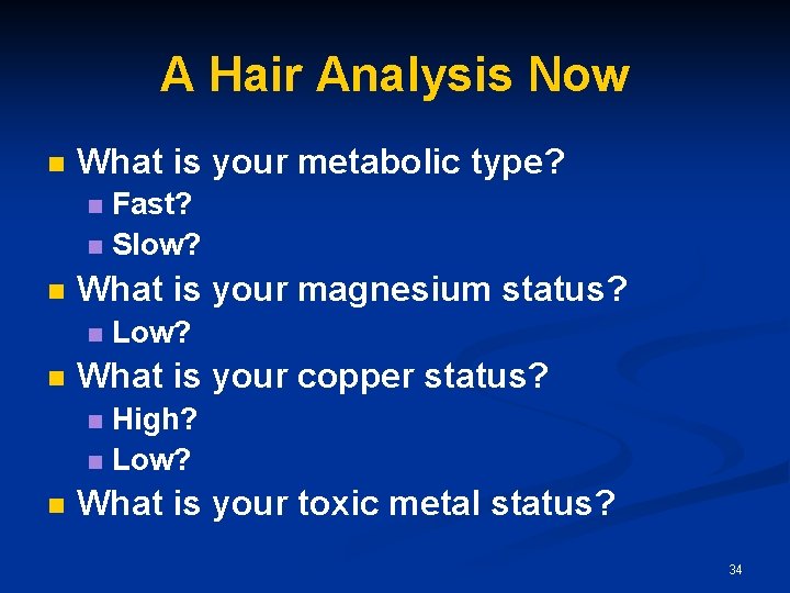 A Hair Analysis Now n What is your metabolic type? Fast? n Slow? n A Hair Analysis Now n What is your metabolic type? Fast? n Slow? n