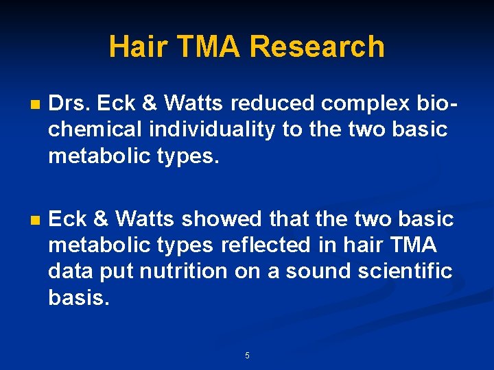 Hair TMA Research n Drs. Eck & Watts reduced complex biochemical individuality to the Hair TMA Research n Drs. Eck & Watts reduced complex biochemical individuality to the