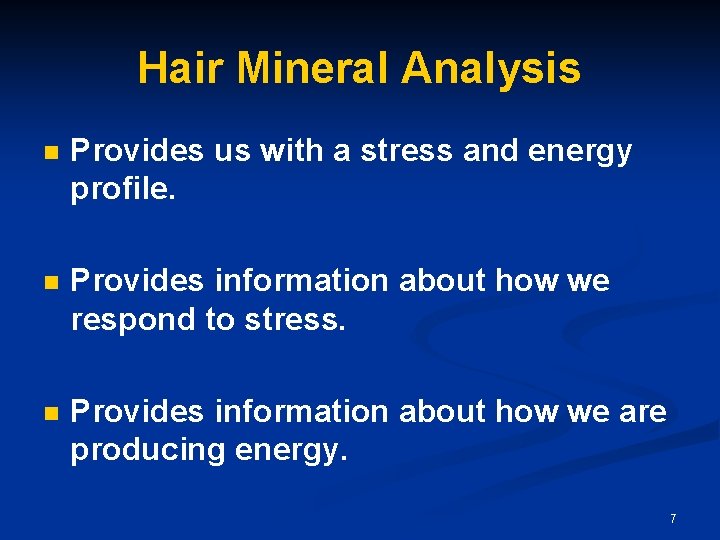 Hair Mineral Analysis n Provides us with a stress and energy profile. n Provides Hair Mineral Analysis n Provides us with a stress and energy profile. n Provides