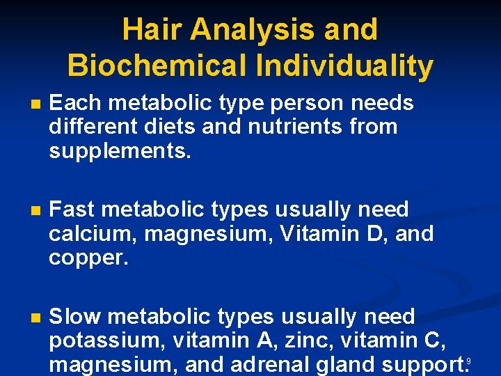 Hair Analysis and Biochemical Individuality n Each metabolic type person needs different diets and Hair Analysis and Biochemical Individuality n Each metabolic type person needs different diets and