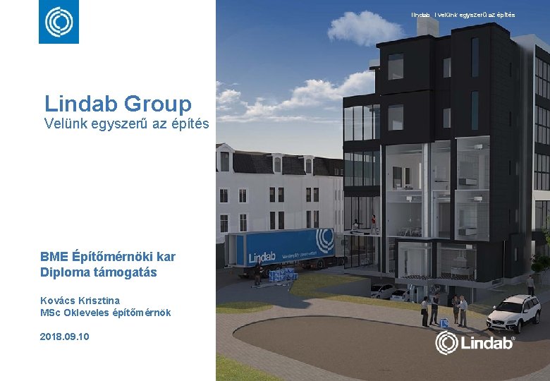 lindab I velünk egyszerű az építés Lindab Group Velünk egyszerű az építés BME Építőmérnöki