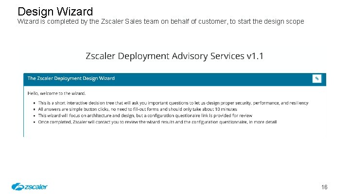 Design Wizard is completed by the Zscaler Sales team on behalf of customer, to