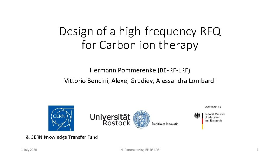 Design of a high-frequency RFQ for Carbon ion therapy Hermann Pommerenke (BE-RF-LRF) Vittorio Bencini,