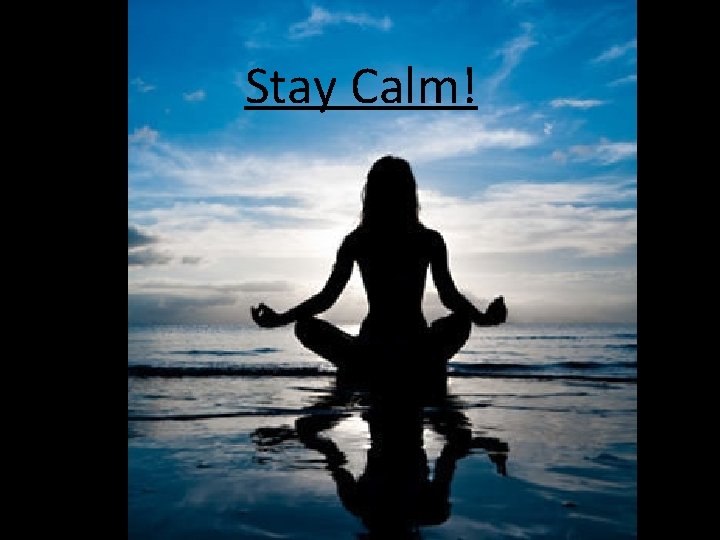 Stay Calm! 