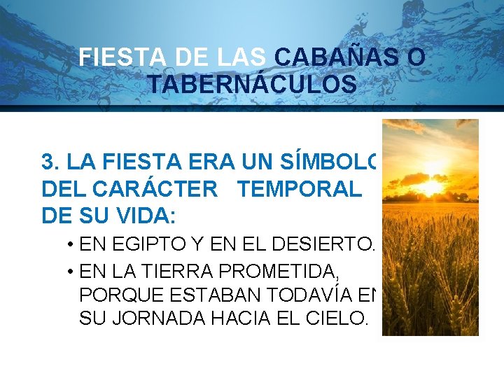 FIESTA DE LAS CABAÑAS O TABERNÁCULOS 3. LA FIESTA ERA UN SÍMBOLO DEL CARÁCTER