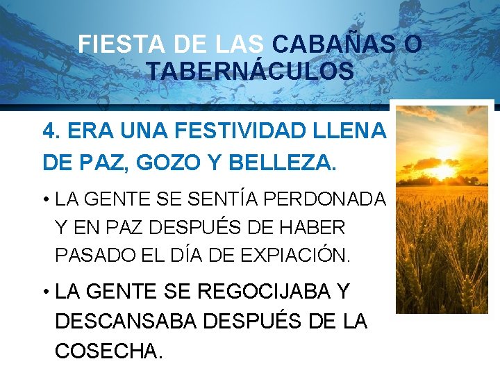 FIESTA DE LAS CABAÑAS O TABERNÁCULOS 4. ERA UNA FESTIVIDAD LLENA DE PAZ, GOZO