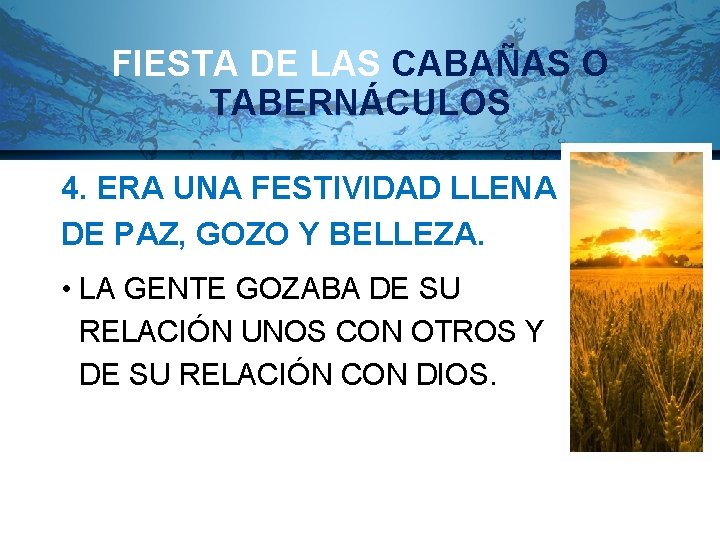FIESTA DE LAS CABAÑAS O TABERNÁCULOS 4. ERA UNA FESTIVIDAD LLENA DE PAZ, GOZO