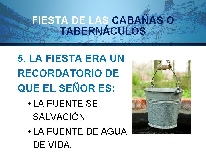 FIESTA DE LAS CABAÑAS O TABERNÁCULOS 5. LA FIESTA ERA UN RECORDATORIO DE QUE