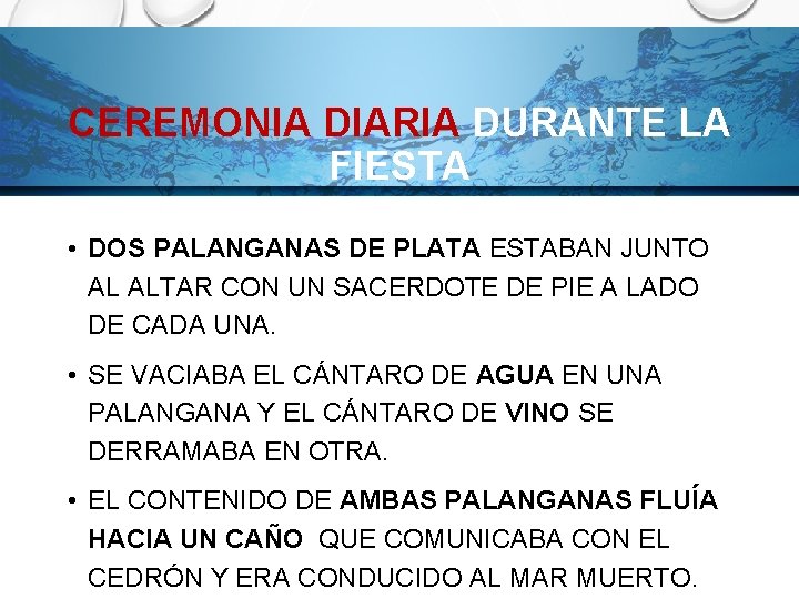 CEREMONIA DIARIA DURANTE LA FIESTA • DOS PALANGANAS DE PLATA ESTABAN JUNTO AL ALTAR