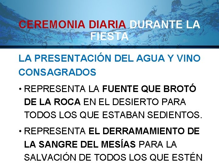 CEREMONIA DIARIA DURANTE LA FIESTA LA PRESENTACIÓN DEL AGUA Y VINO CONSAGRADOS • REPRESENTA