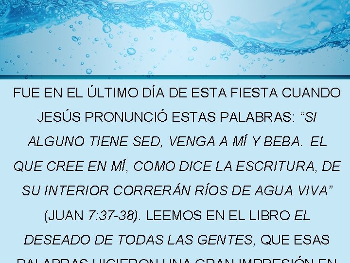 FUE EN EL ÚLTIMO DÍA DE ESTA FIESTA CUANDO JESÚS PRONUNCIÓ ESTAS PALABRAS: “SI