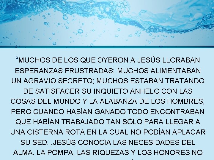 “MUCHOS DE LOS QUE OYERON A JESÚS LLORABAN ESPERANZAS FRUSTRADAS; MUCHOS ALIMENTABAN UN AGRAVIO