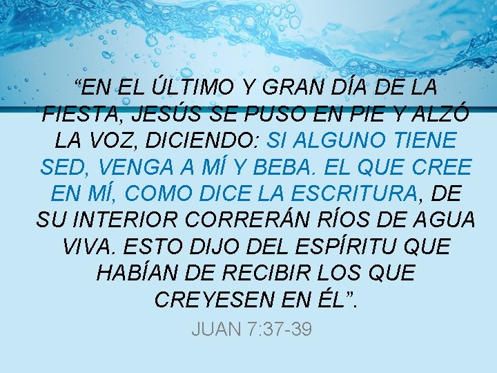 “EN EL ÚLTIMO Y GRAN DÍA DE LA FIESTA, JESÚS SE PUSO EN PIE