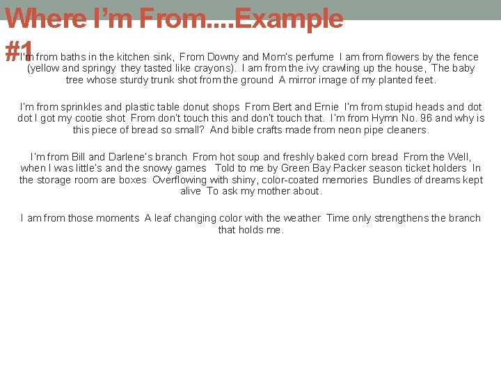 Where I’m From. . Example #1 I'm from baths in the kitchen sink,  From