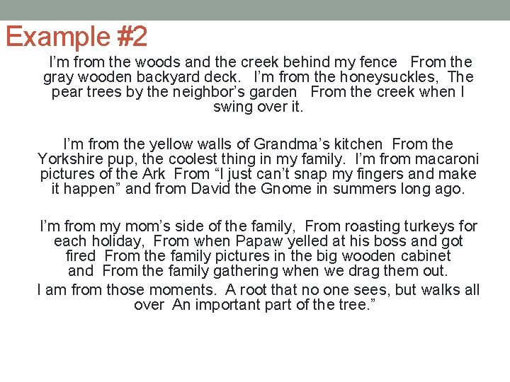 Example #2 I’m from the woods and the creek behind my fence  From the