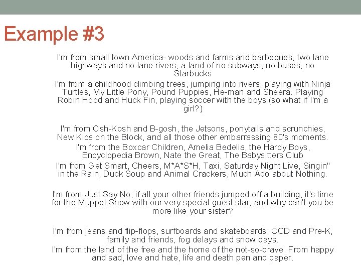 Example #3 I'm from small town America- woods and farms and barbeques, two lane