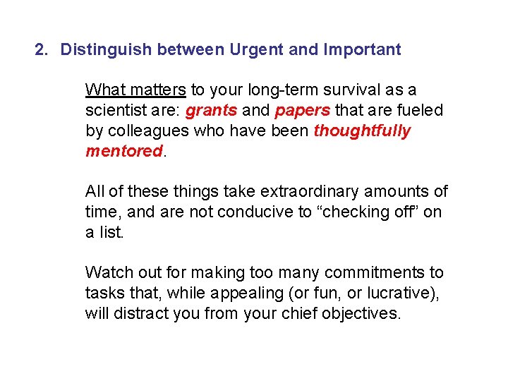 2. Distinguish between Urgent and Important What matters to your long-term survival as a