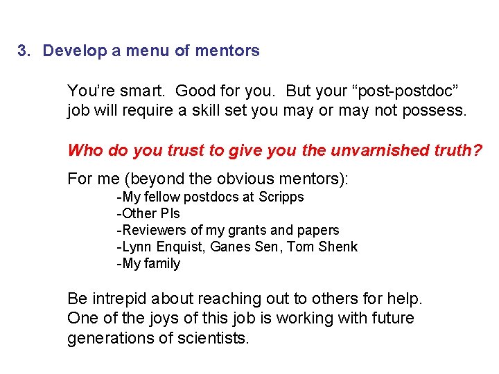 3. Develop a menu of mentors You’re smart. Good for you. But your “post-postdoc”