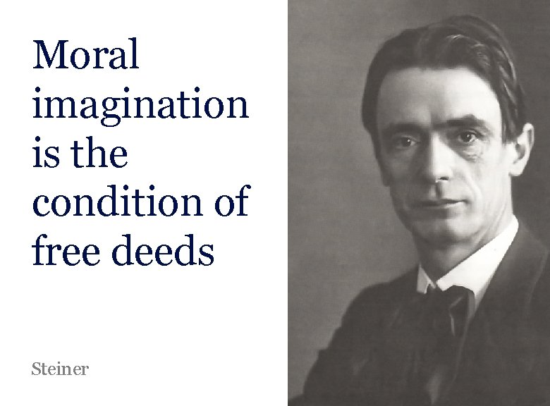 Moral imagination is the condition of free deeds Steiner Laurent Ledoux 59 Moral imagination is the condition of free deeds Steiner Laurent Ledoux 59
