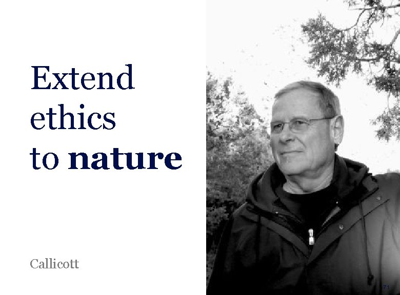 Extend ethics to nature Callicott Laurent Ledoux 71 