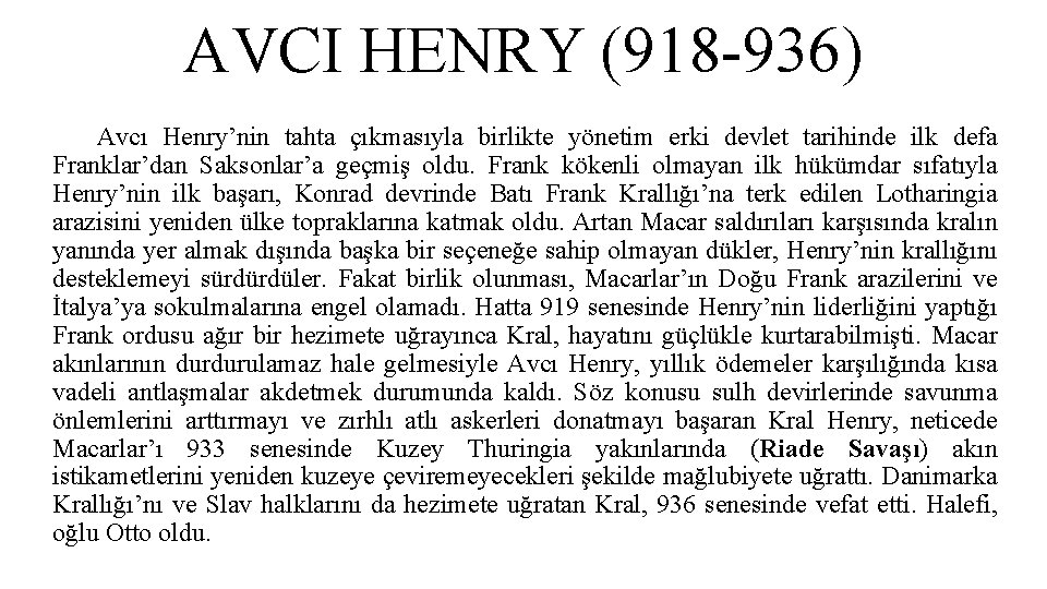 AVCI HENRY (918 -936) Avcı Henry’nin tahta çıkmasıyla birlikte yönetim erki devlet tarihinde ilk