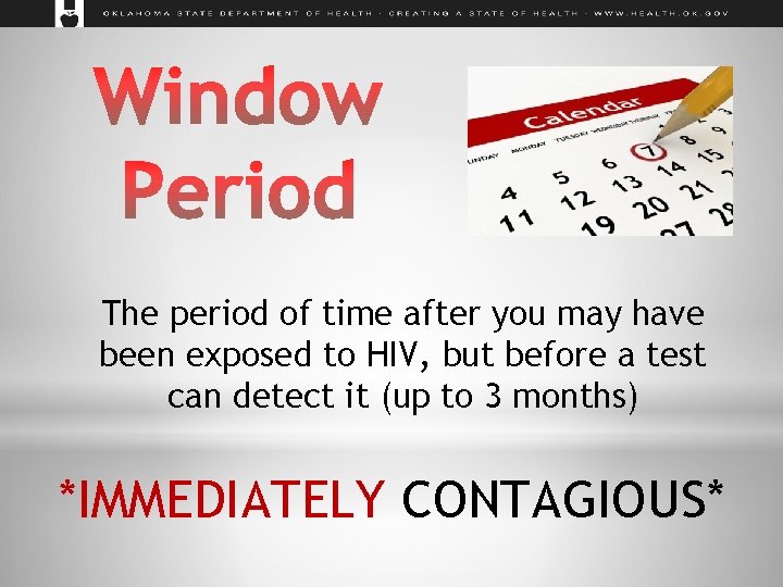 The period of time after you may have been exposed to HIV, but before