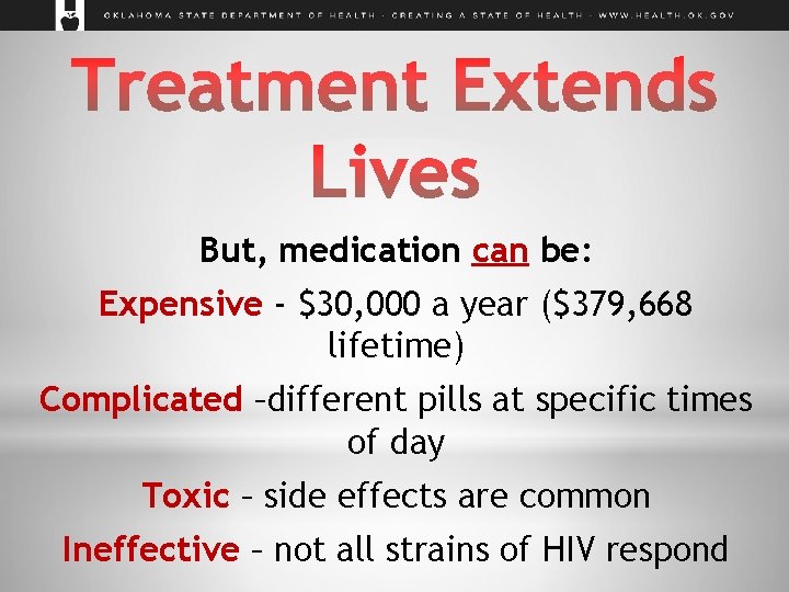 But, medication can be: Expensive - $30, 000 a year ($379, 668 lifetime) Complicated