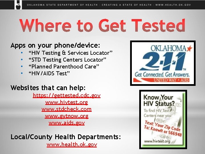 Apps on your phone/device: • • “HIV Testing & Services Locator” “STD Testing Centers