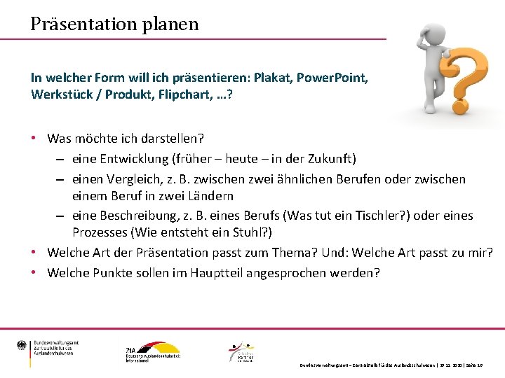 Präsentation planen In welcher Form will ich präsentieren: Plakat, Power. Point, Werkstück / Produkt,