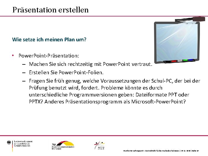 Präsentation erstellen Wie setze ich meinen Plan um? • Power. Point-Präsentation: – Machen Sie