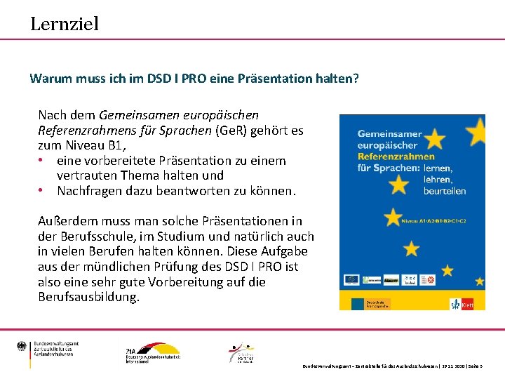 Lernziel Warum muss ich im DSD I PRO eine Präsentation halten? Nach dem Gemeinsamen