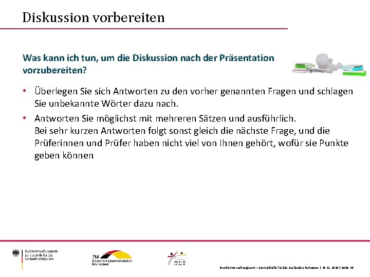 Diskussion vorbereiten Was kann ich tun, um die Diskussion nach der Präsentation vorzubereiten? •