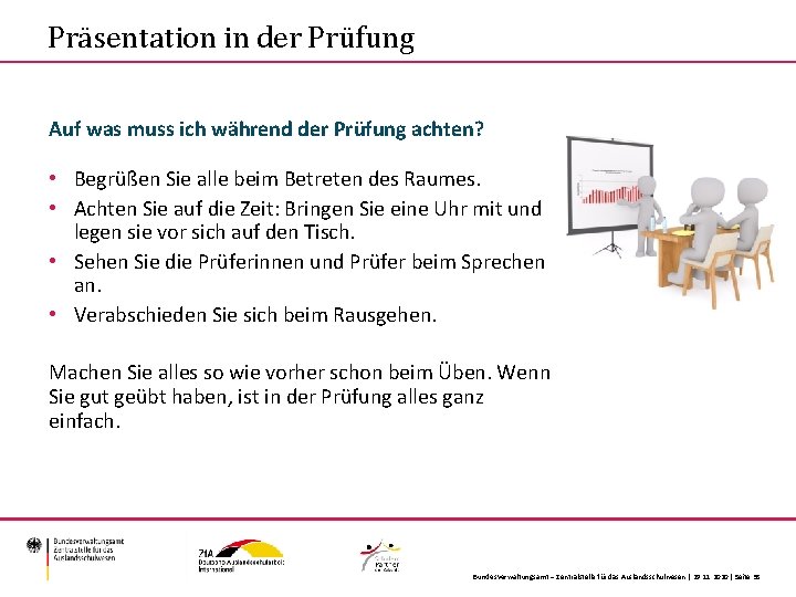 Präsentation in der Prüfung Auf was muss ich während der Prüfung achten? • Begrüßen