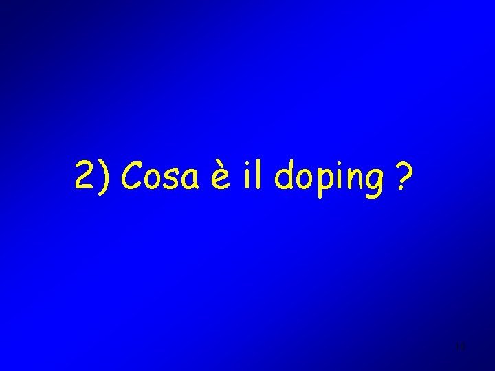 2) Cosa è il doping ? 10 