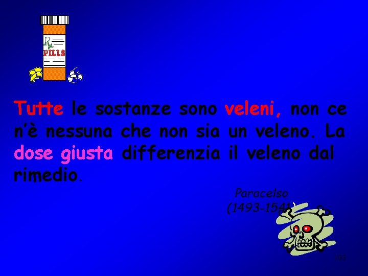  Tutte le sostanze sono veleni, non ce n’è nessuna che non sia un