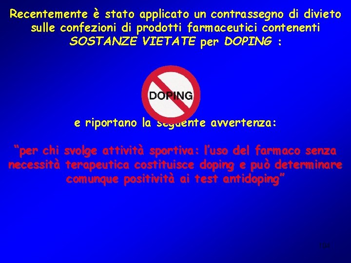 Recentemente è stato applicato un contrassegno di divieto sulle confezioni di prodotti farmaceutici contenenti