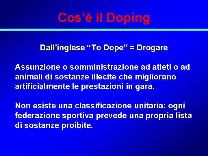 Cos’è il Doping Dall’inglese “To Dope” = Drogare Assunzione o somministrazione ad atleti o