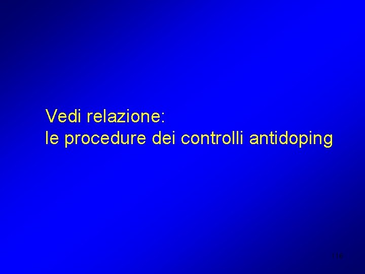 Vedi relazione: le procedure dei controlli antidoping 116 