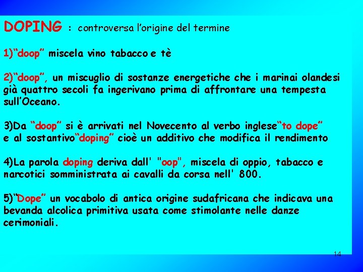 DOPING : controversa l’origine del termine 1)“doop” miscela vino tabacco e tè 2)“doop”, un