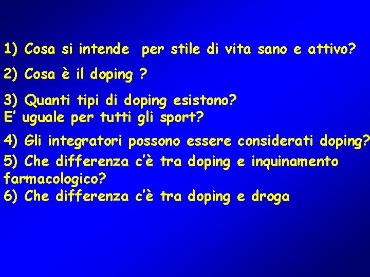 1) Cosa si intende per stile di vita sano e attivo? 2) Cosa è