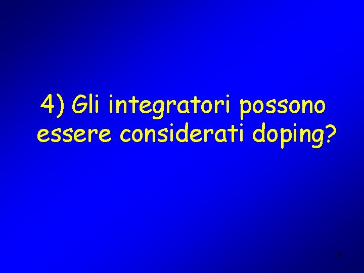 4) Gli integratori possono essere considerati doping? 26 
