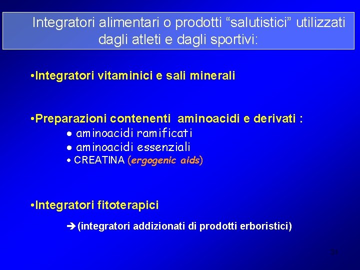 Integratori alimentari o prodotti “salutistici” utilizzati dagli atleti e dagli sportivi: • Integratori vitaminici