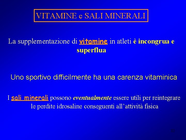 VITAMINE e SALI MINERALI La supplementazione di vitamine in atleti è incongrua e superflua